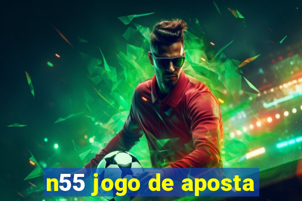 n55 jogo de aposta