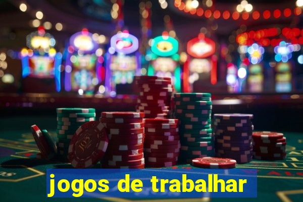 jogos de trabalhar