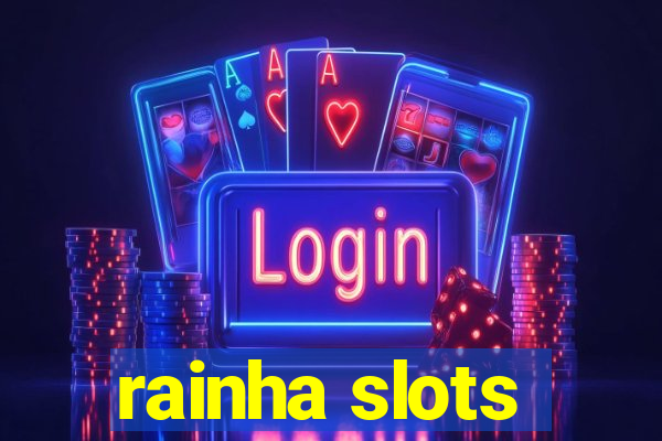 rainha slots