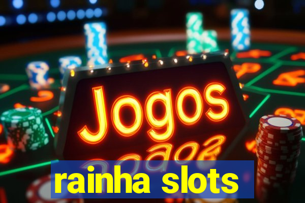 rainha slots