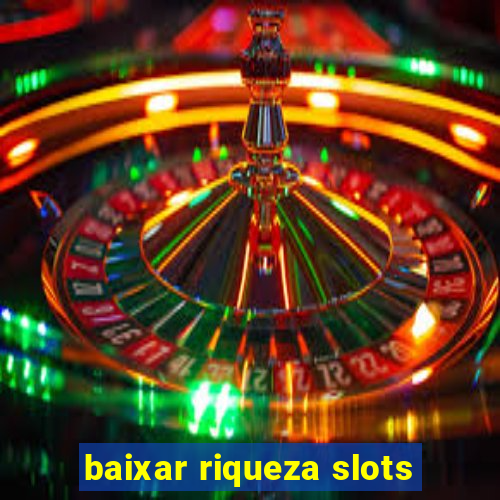 baixar riqueza slots