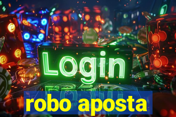 robo aposta