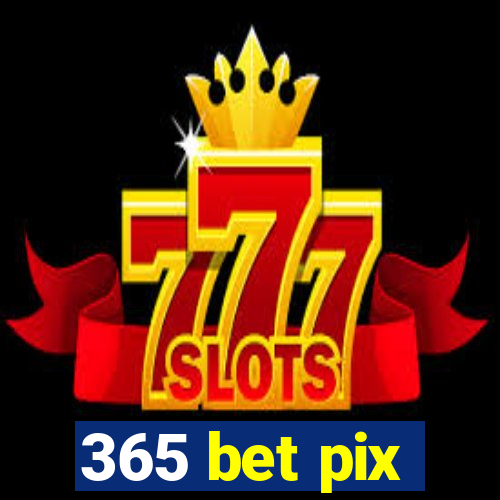 365 bet pix