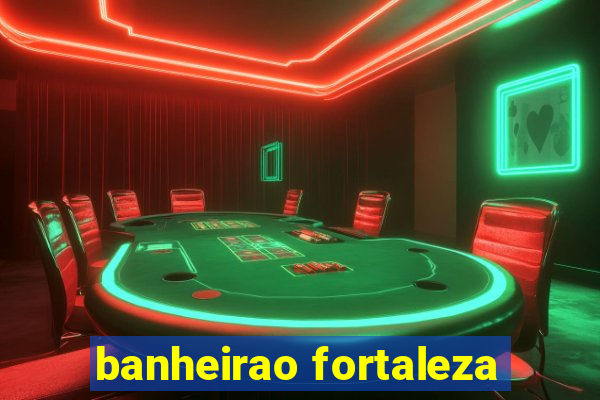 banheirao fortaleza