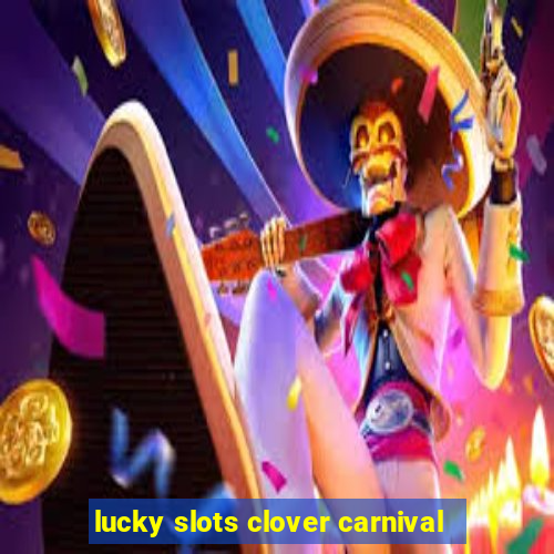 lucky slots clover carnival