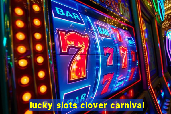 lucky slots clover carnival