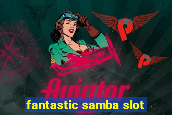 fantastic samba slot