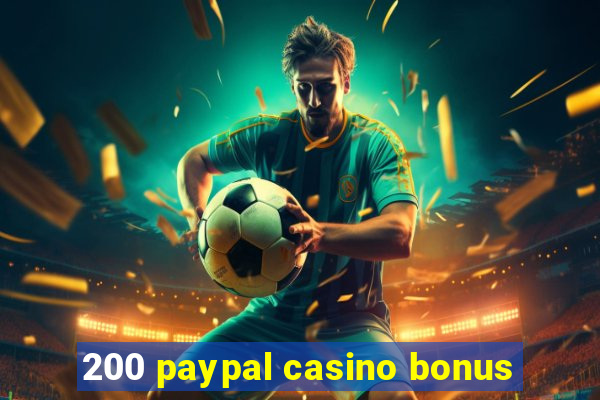 200 paypal casino bonus