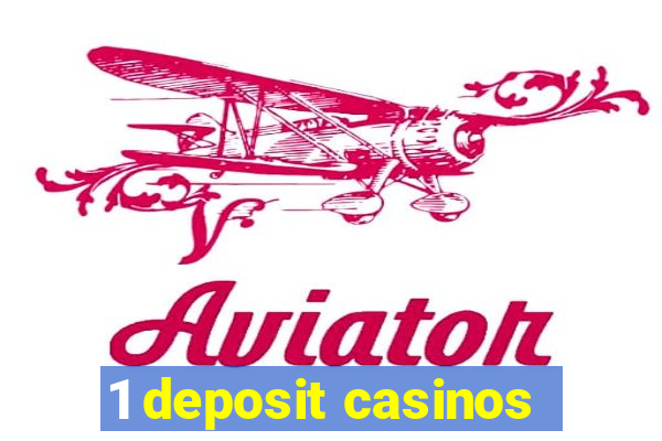 1 deposit casinos