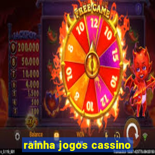 rainha jogos cassino