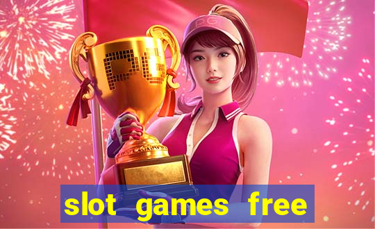 slot games free with bonus