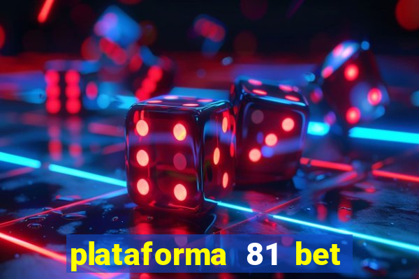 plataforma 81 bet 茅 confi谩vel