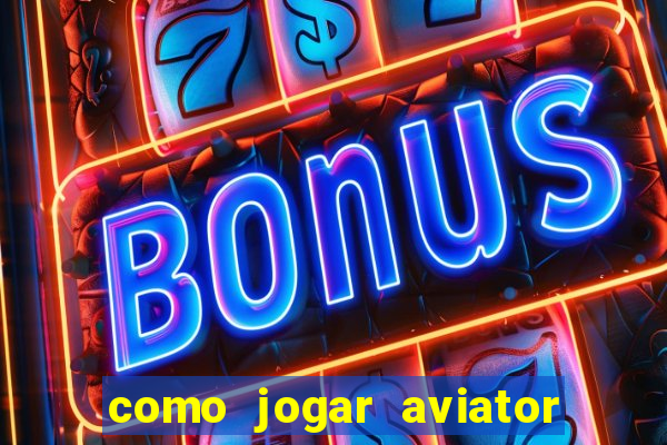 como jogar aviator na betano