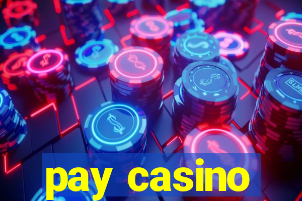 pay casino