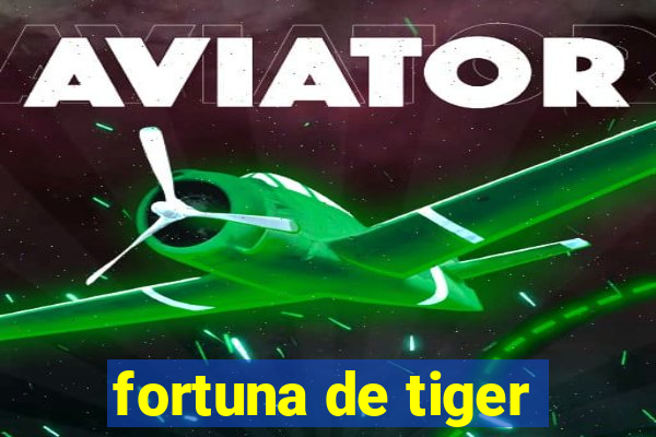 fortuna de tiger