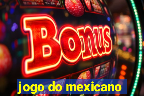 jogo do mexicano