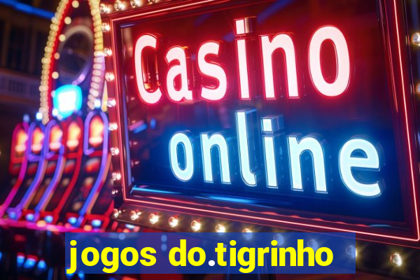 jogos do.tigrinho