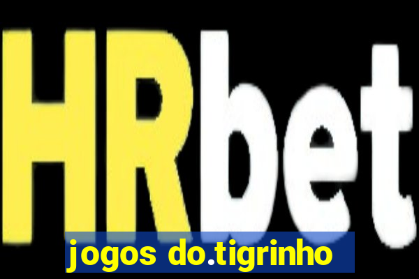 jogos do.tigrinho