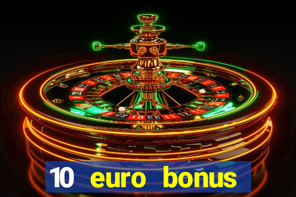 10 euro bonus online casino