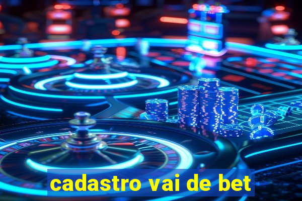 cadastro vai de bet