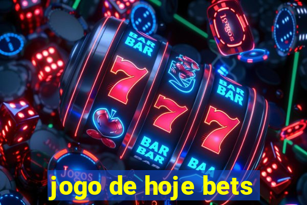 jogo de hoje bets