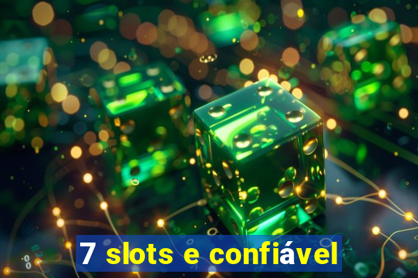 7 slots e confiável