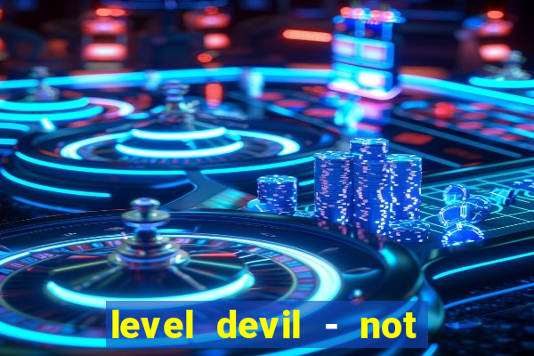 level devil - not a troll game