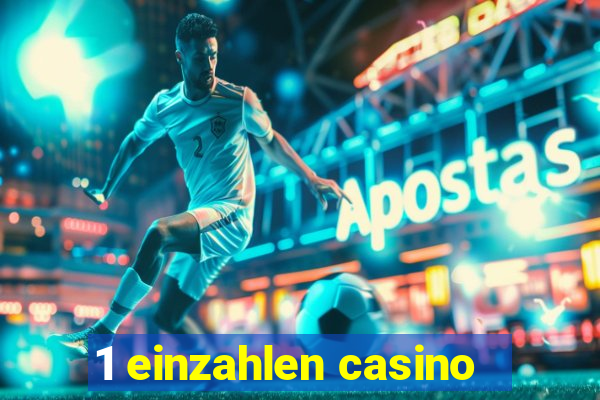 1 einzahlen casino