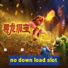 no down load slot