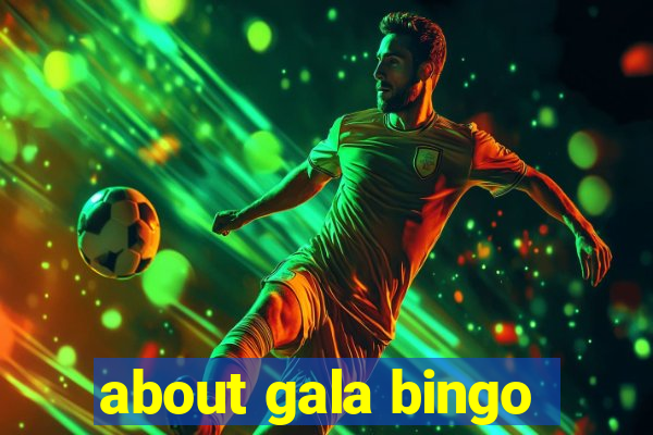 about gala bingo