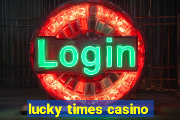 lucky times casino