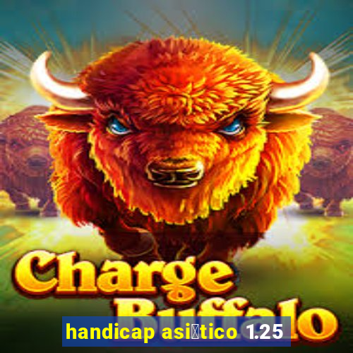 handicap asi谩tico 1.25