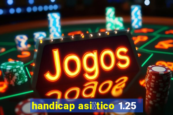 handicap asi谩tico 1.25