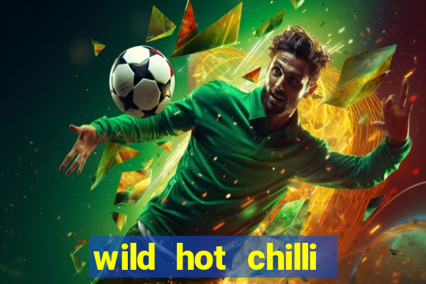 wild hot chilli reels slot