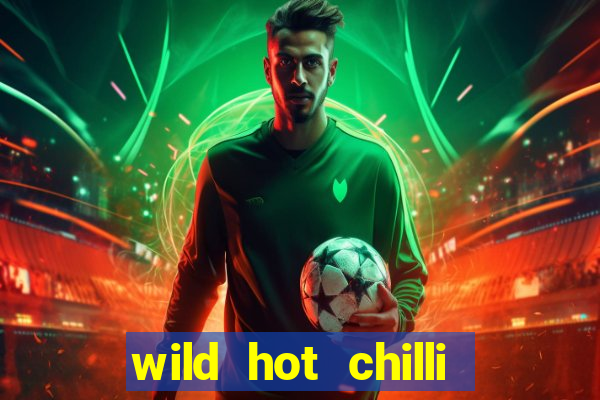 wild hot chilli reels slot