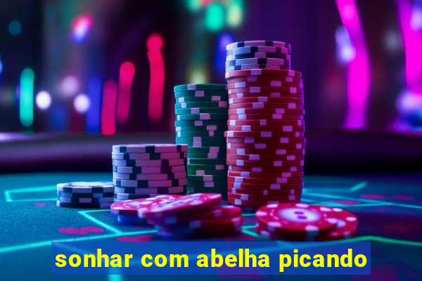 sonhar com abelha picando