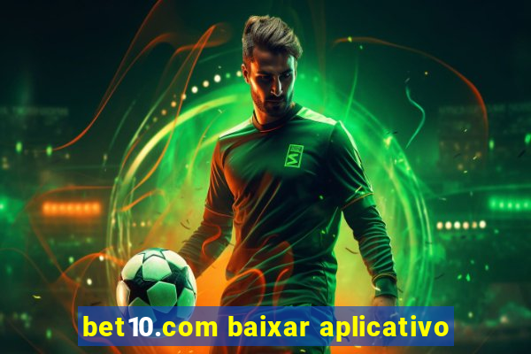 bet10.com baixar aplicativo