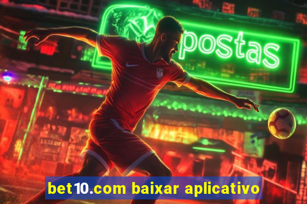 bet10.com baixar aplicativo