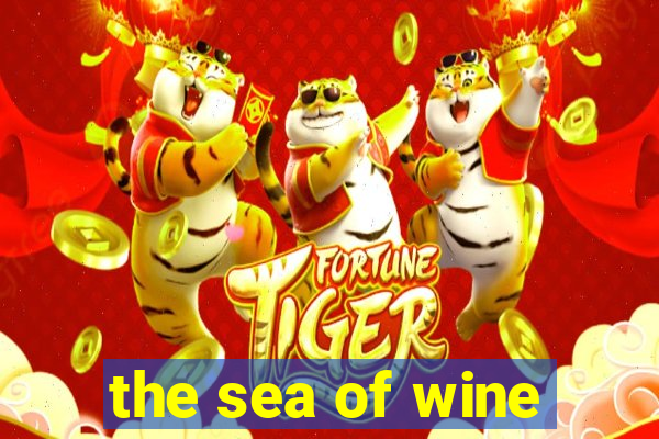 the sea of wine