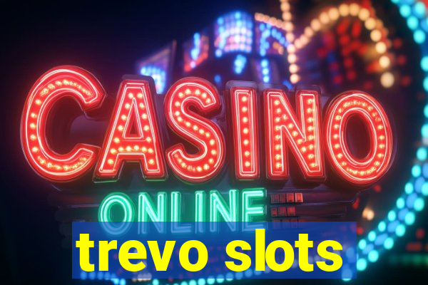 trevo slots