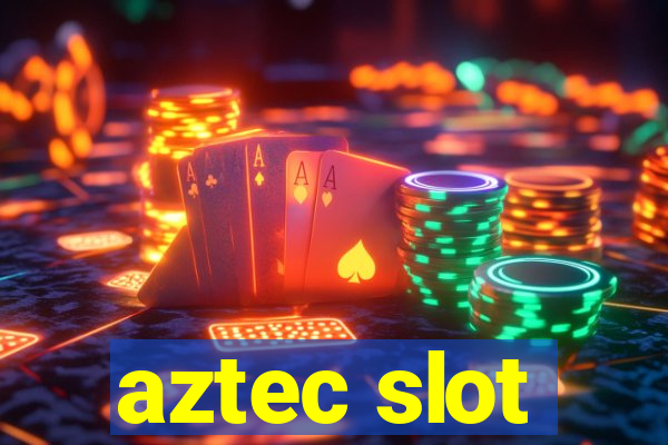 aztec slot