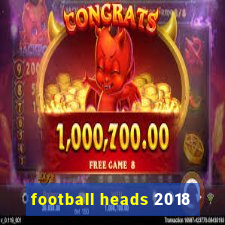 football heads 2018