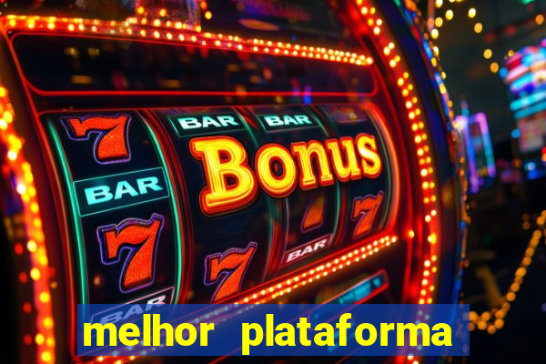 melhor plataforma para slots