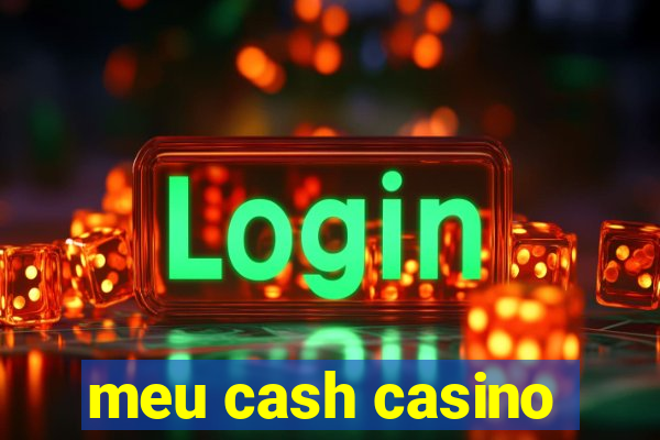 meu cash casino