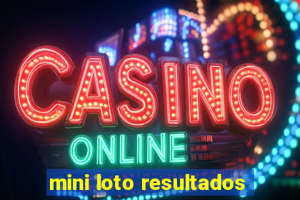 mini loto resultados