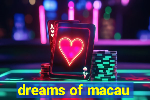 dreams of macau