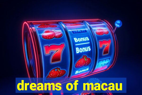 dreams of macau