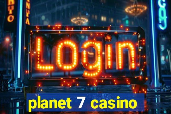 planet 7 casino