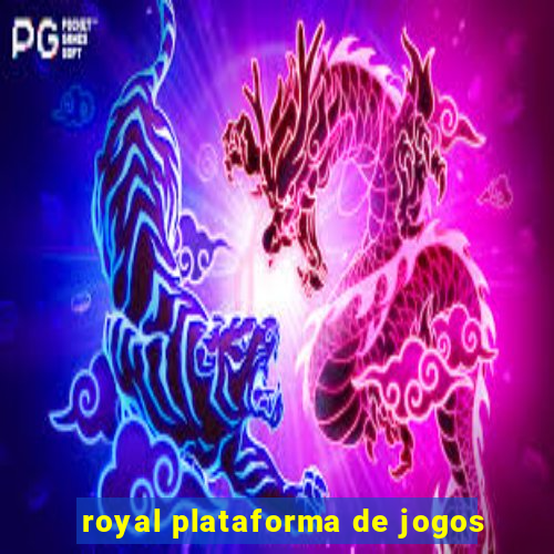 royal plataforma de jogos