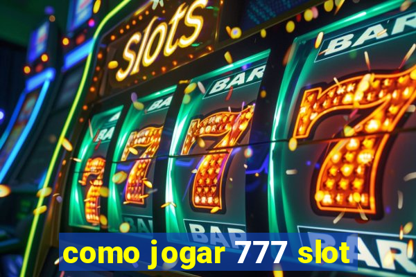 como jogar 777 slot